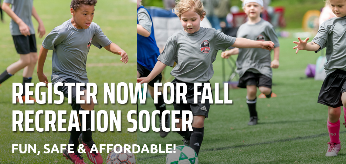 REGISTER TODAY FOR FALL RECREATION SOCCER